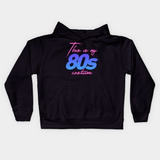 This Is My 80s Costume | Halloween Costume Party Kids Hoodie